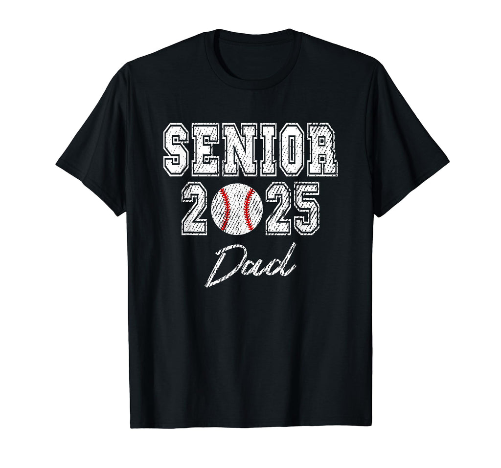 Class 2025 Senior Baseball Player Dad T-Shirt - Novelty Apparel Men Women - T-Shirt, Sweatshirt, Hoodie