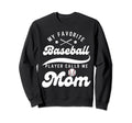 My Favorite Baseball Player Sweatshirt - Fun Novelty Design Men Women - T-Shirt, Sweatshirt, Hoodie