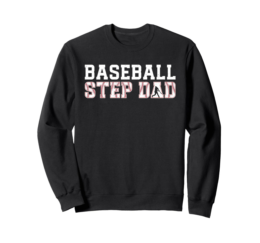 Baseball Step Dad Baseball Player Sweatshirt - Novelty Apparel Men Women - T-Shirt, Sweatshirt, Hoodie
