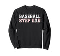 Baseball Step Dad Baseball Player Sweatshirt - Novelty Apparel Men Women - T-Shirt, Sweatshirt, Hoodie