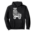 Roller Skating Skate 1970S I Dont Need Hoodie - Streetwear Style Men Women - T-Shirt, Sweatshirt, Hoodie