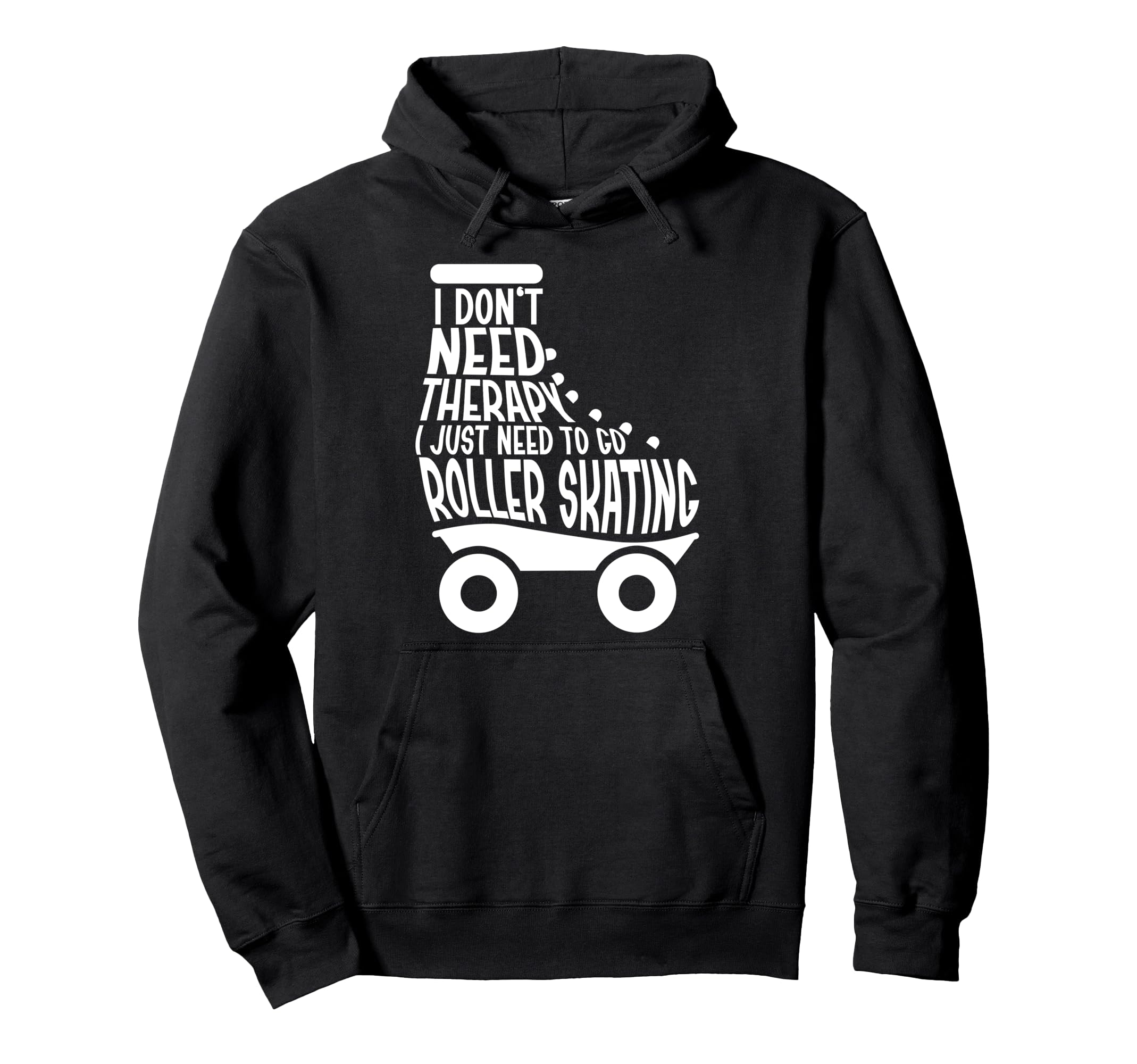 Roller Skating Skate 1970S I Dont Need Hoodie - Streetwear Style Men Women - T-Shirt, Sweatshirt, Hoodie