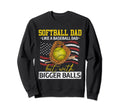 Softball Dad Like Baseball But Sweatshirt - Streetwear Style for Adults - T-Shirt, Sweatshirt, Hoodie