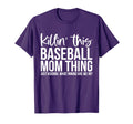 Killin This Baseball Mom Thing Just T-Shirt - Fun Novelty Design Men Women - T-Shirt, Sweatshirt, Hoodie