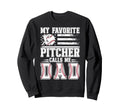 My Favorite Baseball Pitcher Dad Sweatshirt - Minimalist Print Unisex - T-Shirt, Sweatshirt, Hoodie