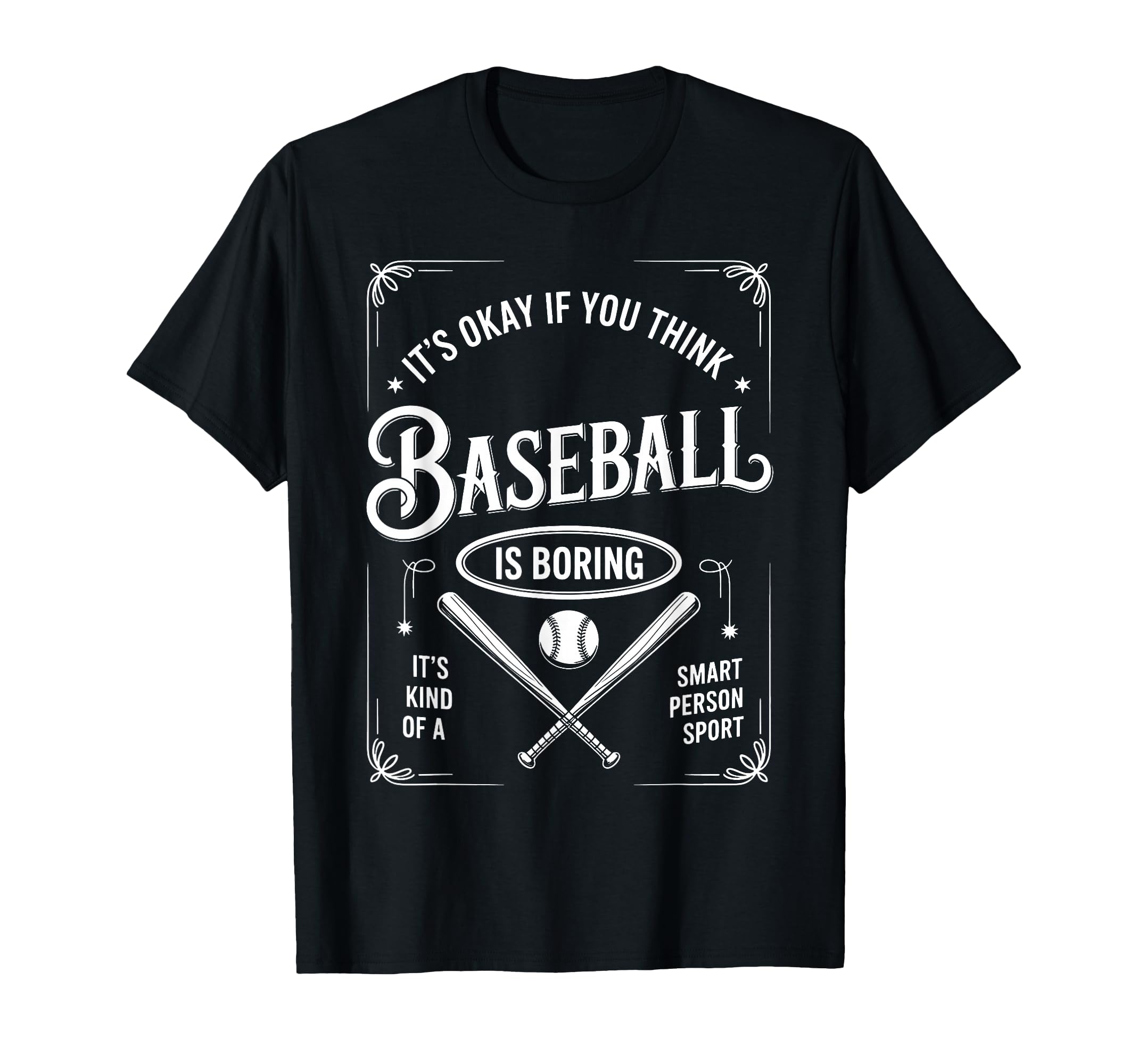Its Ok If You Think Baseball Is Boring T-Shirt - Minimalist Print Unisex - T-Shirt, Sweatshirt, Hoodie