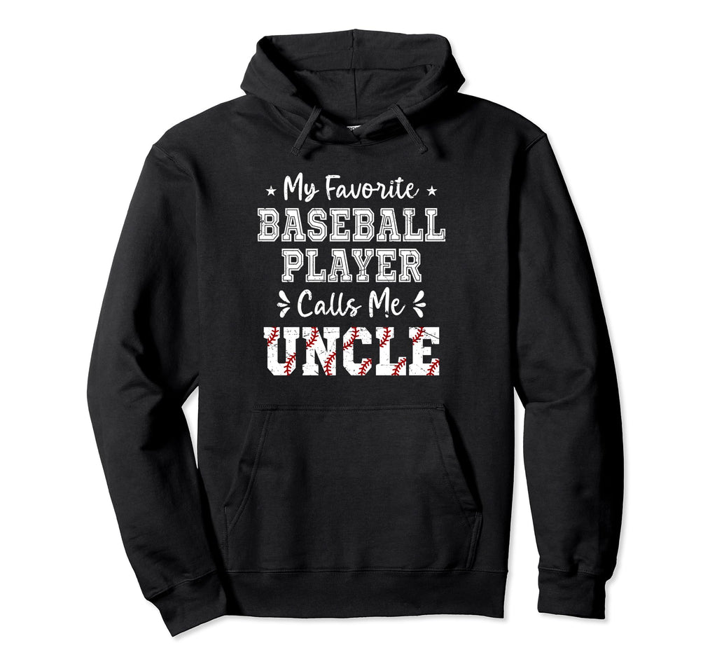 Baseball Uncle My Favorite Baseball Hoodie - Fun Novelty Design Men Women - T-Shirt, Sweatshirt, Hoodie