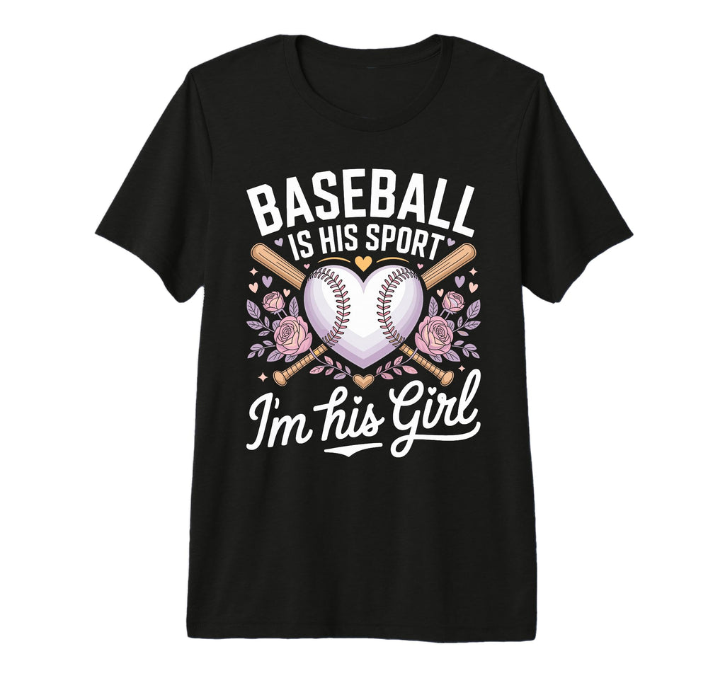 Baseball Is His Sport Im His Baseball T-Shirt - Fun Novelty Design Unisex - T-Shirt, Sweatshirt, Hoodie
