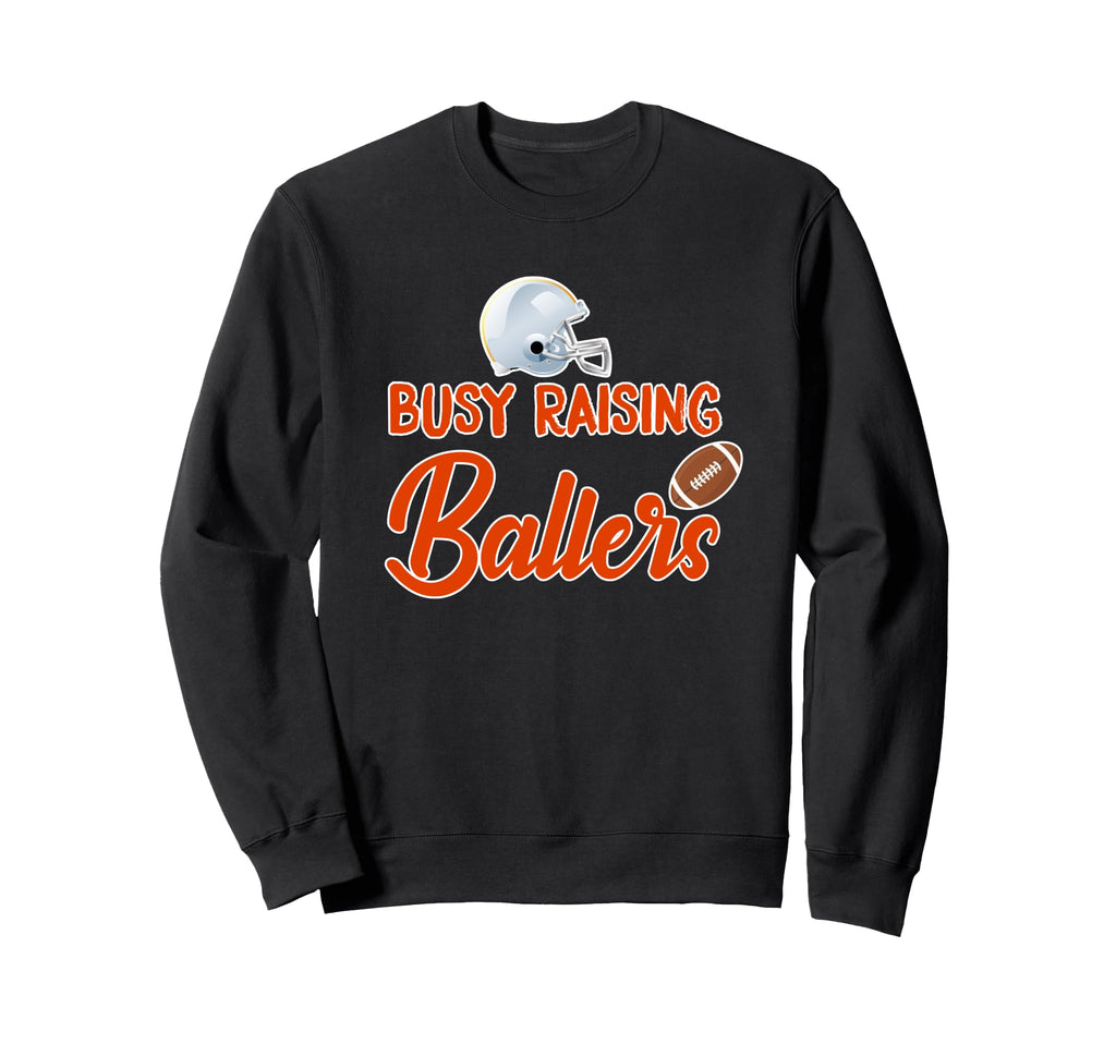 Busy Raising Ballers Football Tops Sweatshirt - Graphic Print Unisex - T-Shirt, Sweatshirt, Hoodie