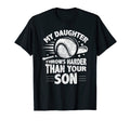 My Daughter Throws Harder Than Your T-Shirt - Streetwear Style Men Women - T-Shirt, Sweatshirt, Hoodie