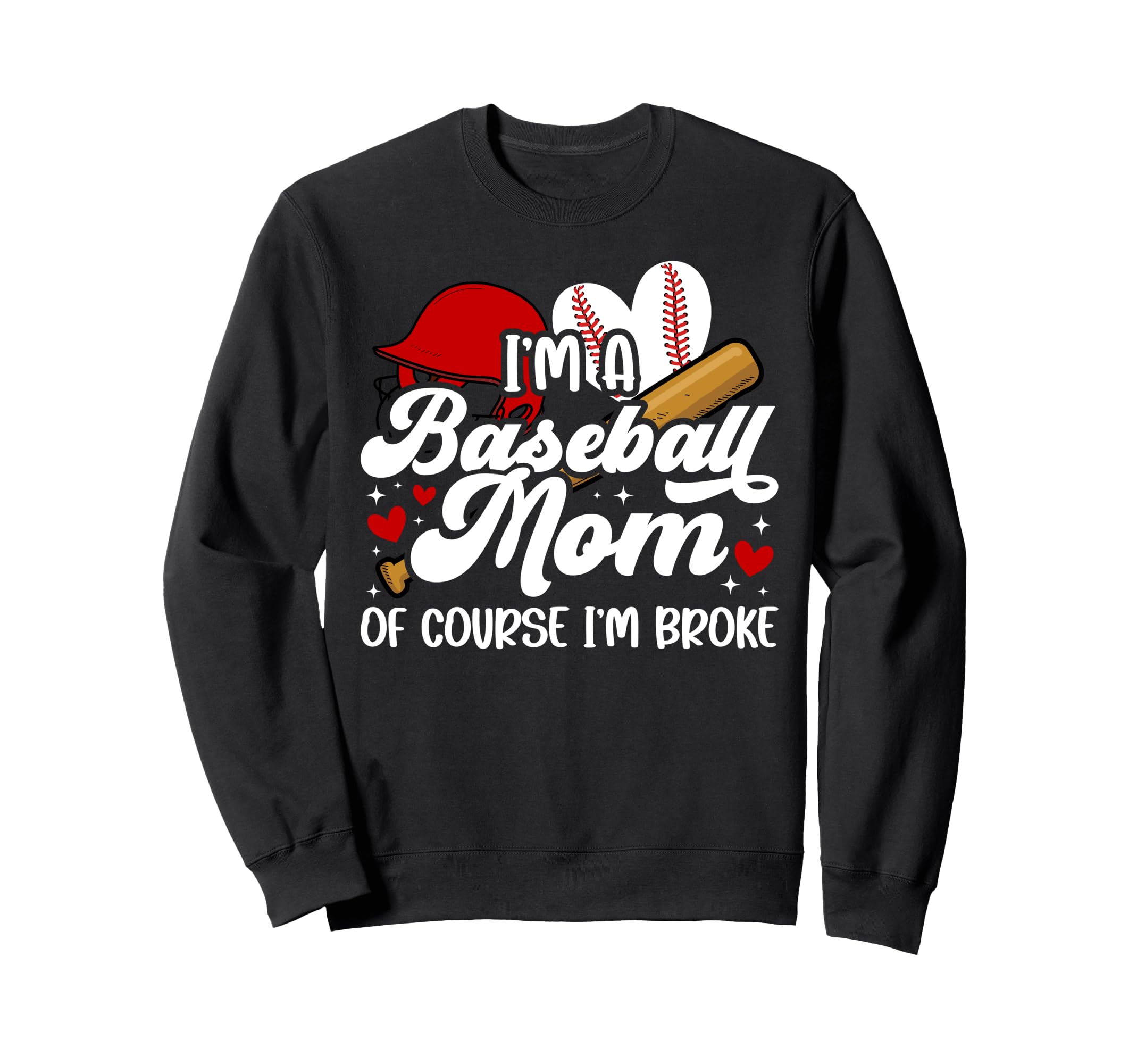 Im Baseball Mom Baseball Player Sweatshirt - Fun Novelty Design Men Women - T-Shirt, Sweatshirt, Hoodie