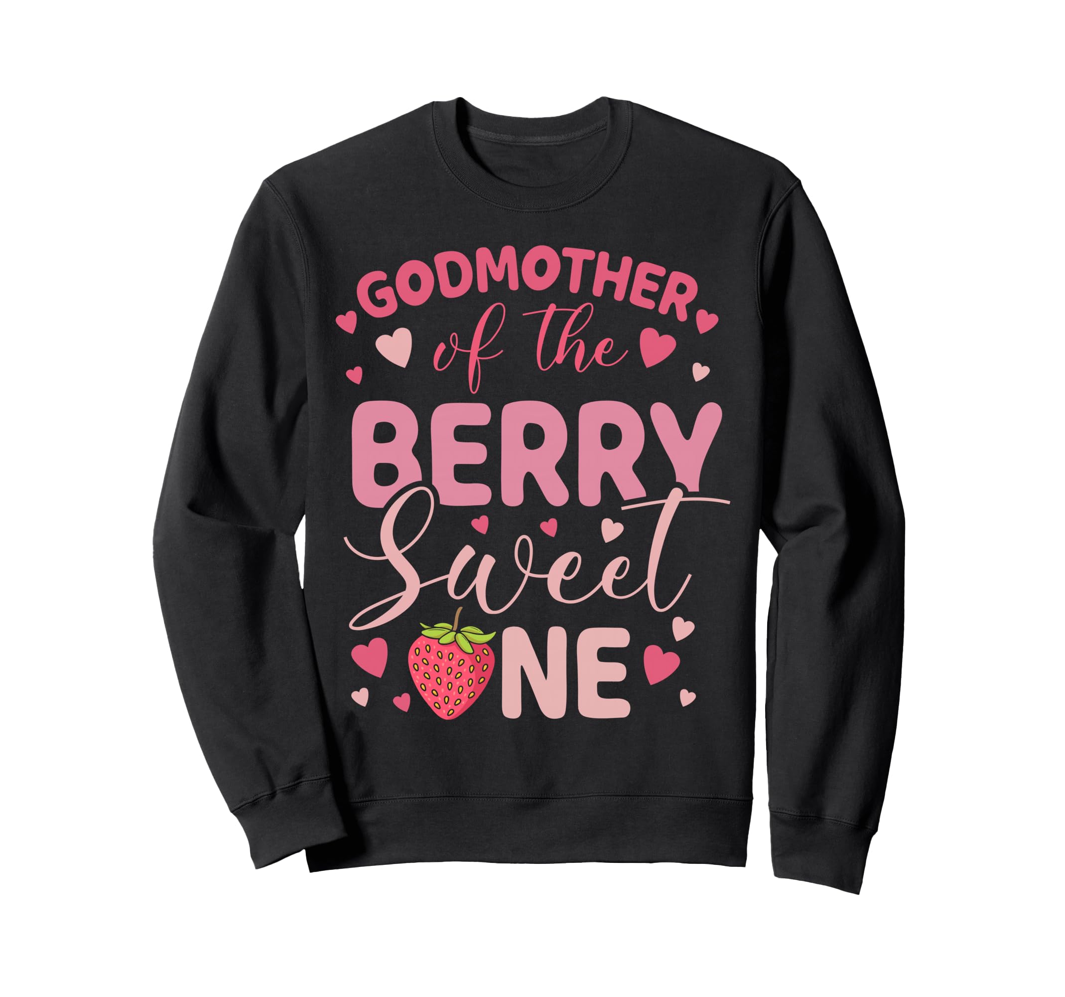 Godmother Berry Sweet One Strawberry Sweatshirt - Unique Graphic Men Women - T-Shirt, Sweatshirt, Hoodie