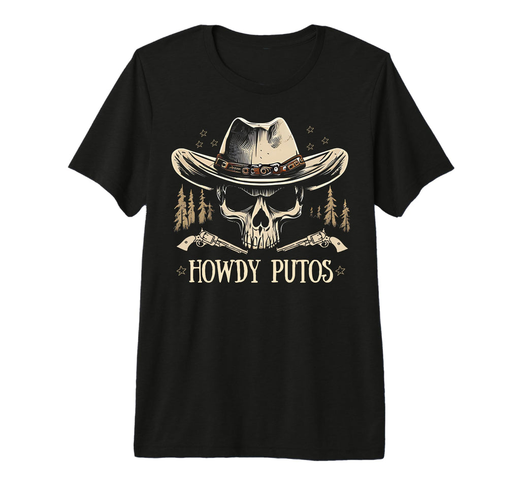 Howdy Putos Cowboy Western Skull T-Shirt - Fun Novelty Design for Adults - T-Shirt, Sweatshirt, Hoodie