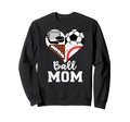 Ball Mom Funny Soccer Football Sweatshirt - Fun Novelty Design Men Women - T-Shirt, Sweatshirt, Hoodie