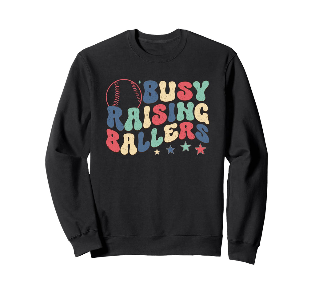 Busy Raising Ballers Fun Sports Sweatshirt - Streetwear Style Men Women - T-Shirt, Sweatshirt, Hoodie