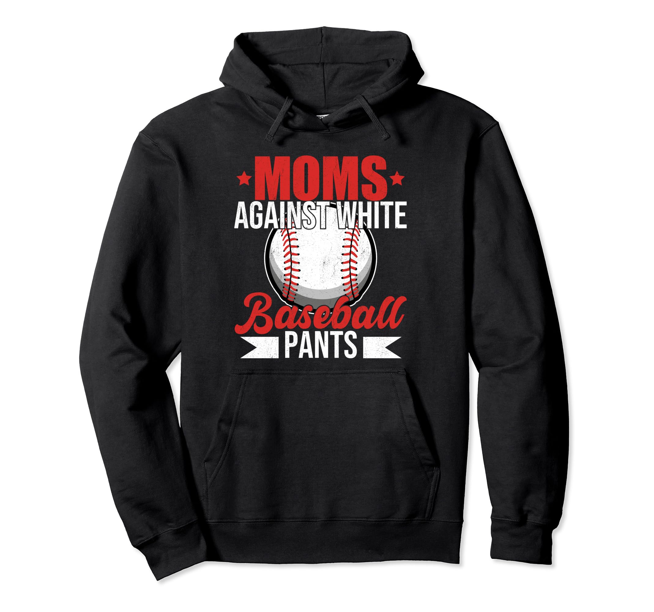 Moms Against White Baseball Pants Funny Hoodie - Custom Art Print Unisex - T-Shirt, Sweatshirt, Hoodie