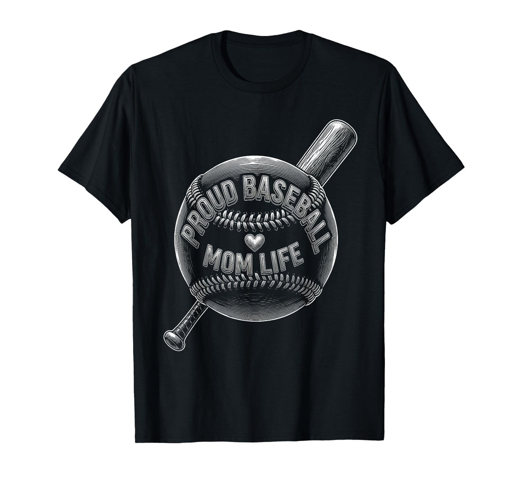 Proud Baseball Mom Life Baseball Mama T-Shirt - Unique Graphic Men Women - T-Shirt, Sweatshirt, Hoodie