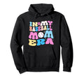 My Baseball Mom Era Baseball Lover Mama Hoodie - Fun Novelty Design Unisex - T-Shirt, Sweatshirt, Hoodie