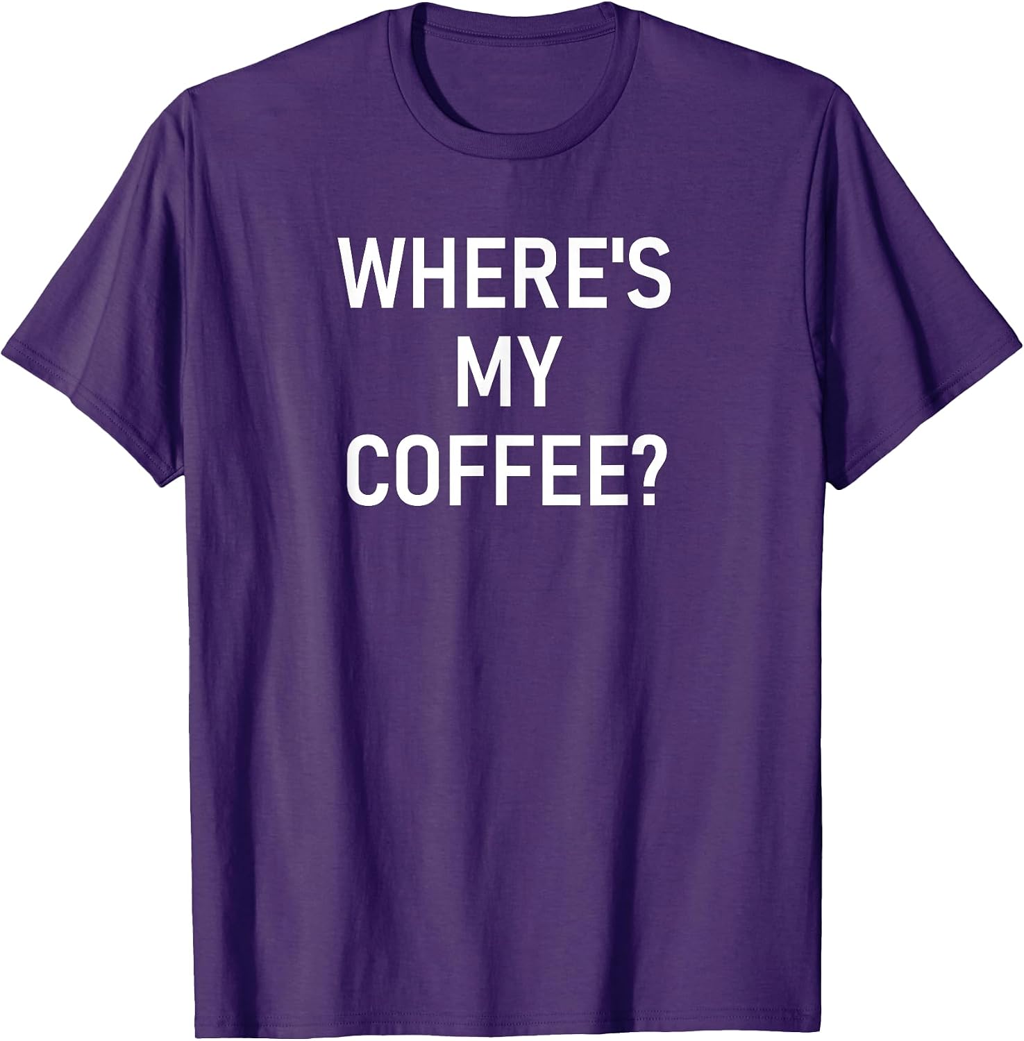 Where's My Coffee Design, Gag Gifts - Adult & Kids T-Shirts, Sweatshirts & Hoodies apparel design preview 1