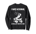 Roller Skating Disco Derby Skates Sweatshirt - Fun Novelty Design Men Women - T-Shirt, Sweatshirt, Hoodie
