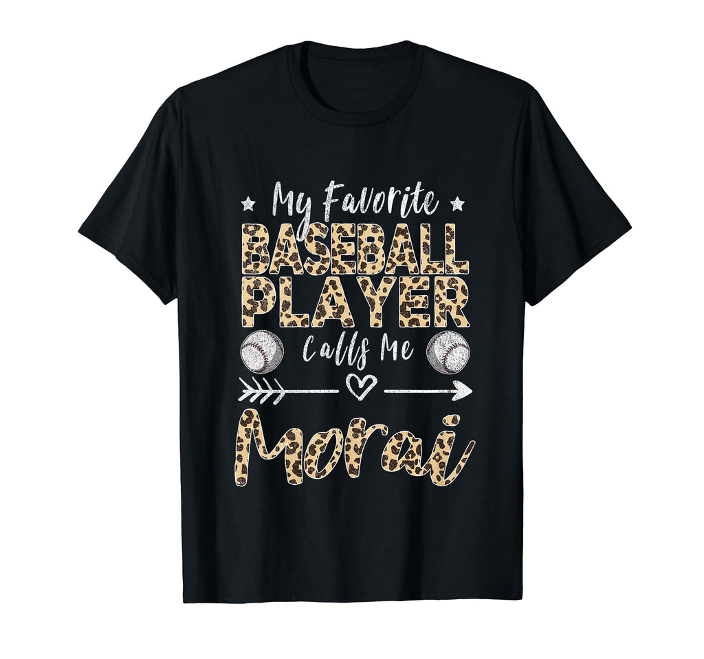 My Favorite Baseball Player Calls Me Morai T-Shirt - Graphic Print Unisex - T-Shirt, Sweatshirt, Hoodie