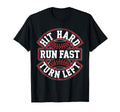 Hit Hard Run Fast Turn Left T-Shirt - Casual Everyday Wear Men Women - T-Shirt, Sweatshirt, Hoodie