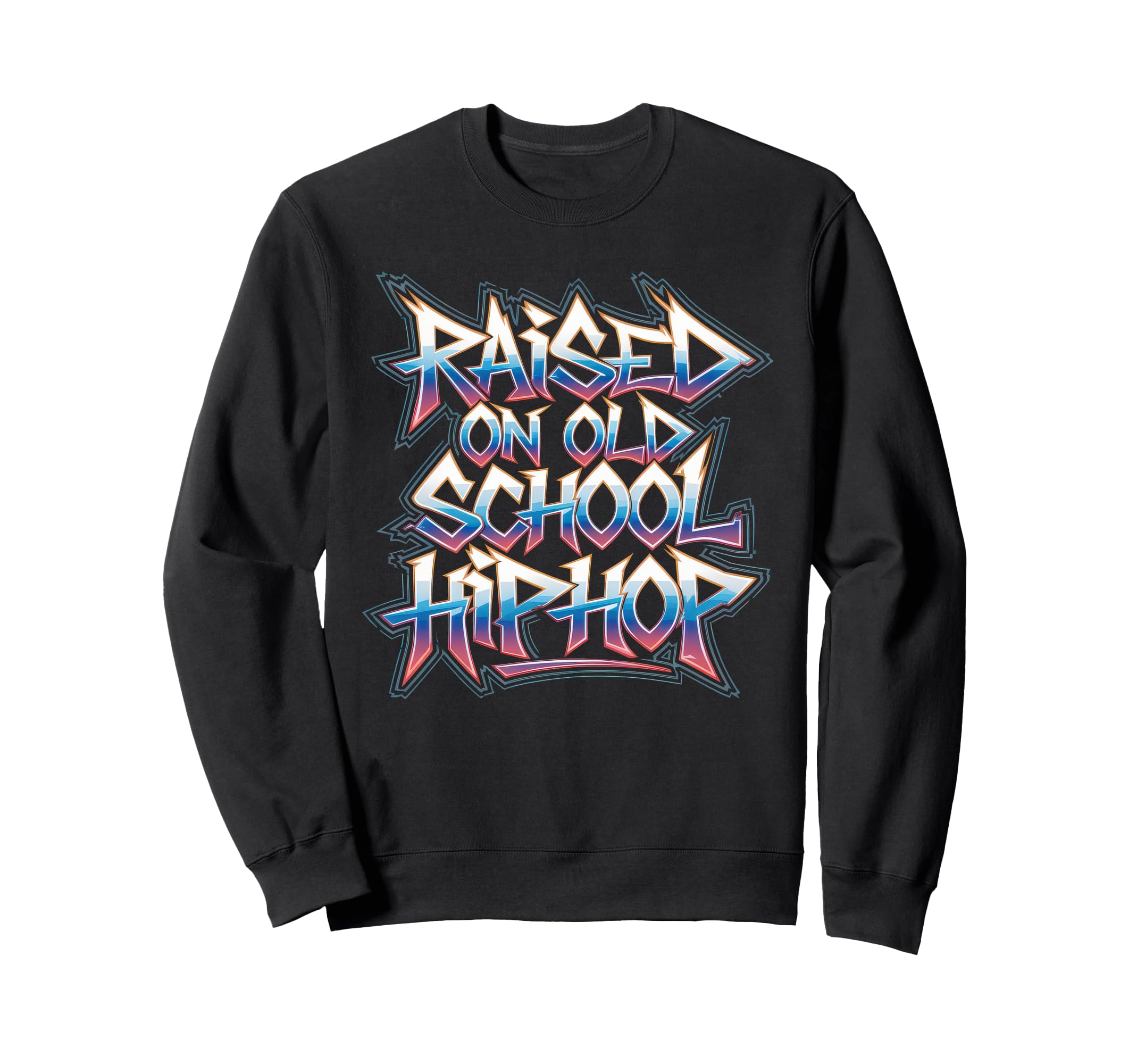 Raised Old School Hip Hop Sweatshirt - Aesthetic Graphic for Adults - T-Shirt, Sweatshirt, Hoodie