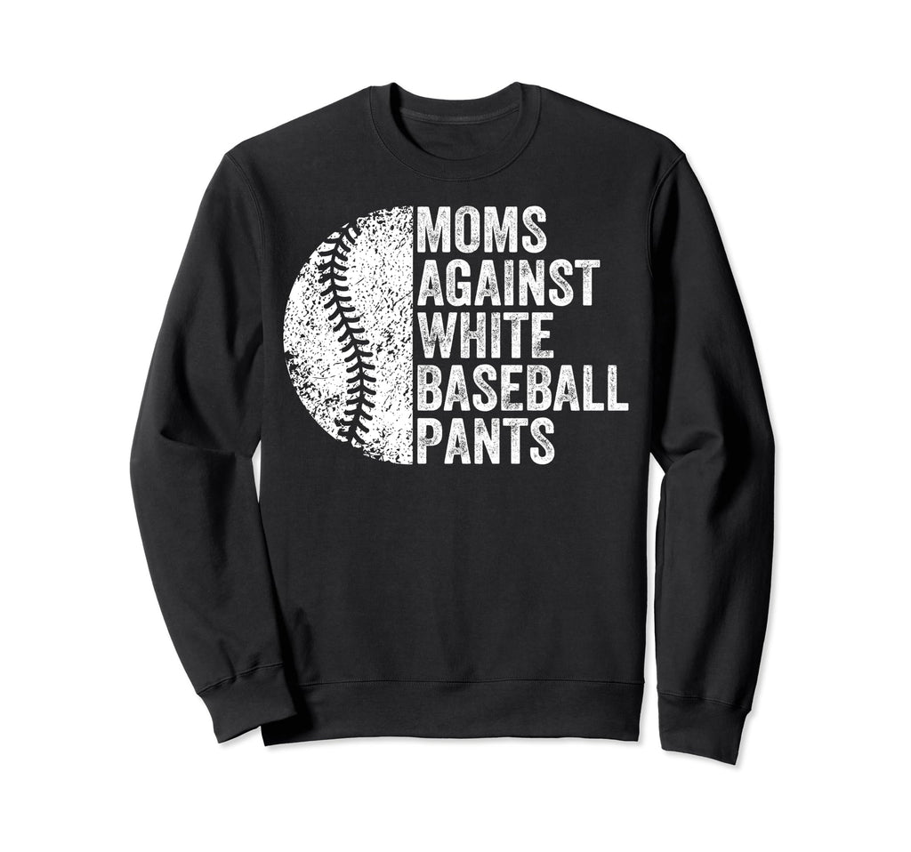 Moms Against White Baseball Pants Sweatshirt - Unique Graphic for Adults - T-Shirt, Sweatshirt, Hoodie