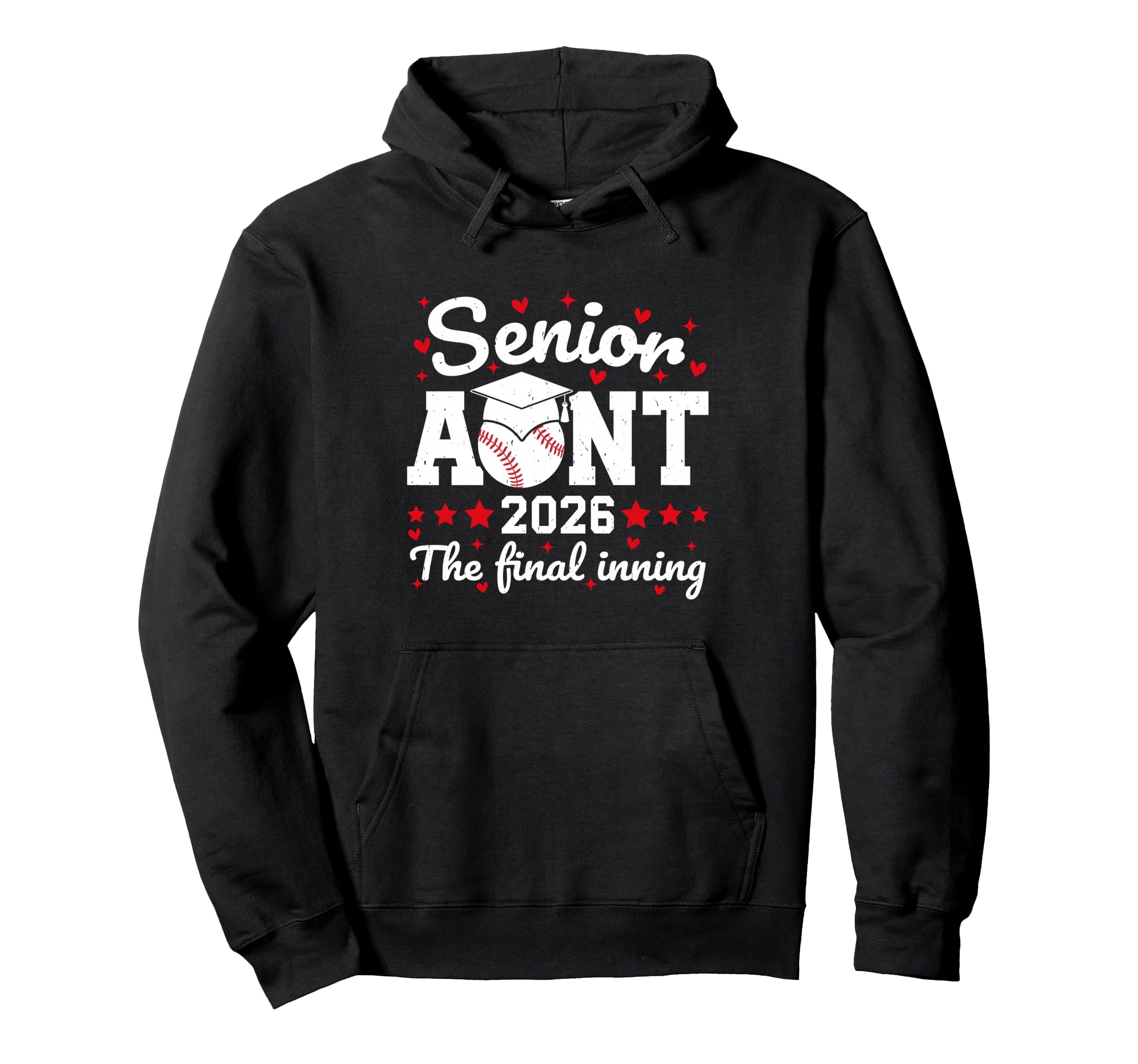 Senior Aunt 2026 Final Inning Proud Hoodie - Fun Novelty Design Men Women - T-Shirt, Sweatshirt, Hoodie