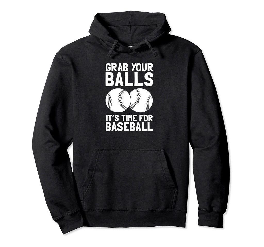 Grab Your Balls Its Time Baseball Hoodie - Minimalist Print for Adults - T-Shirt, Sweatshirt, Hoodie