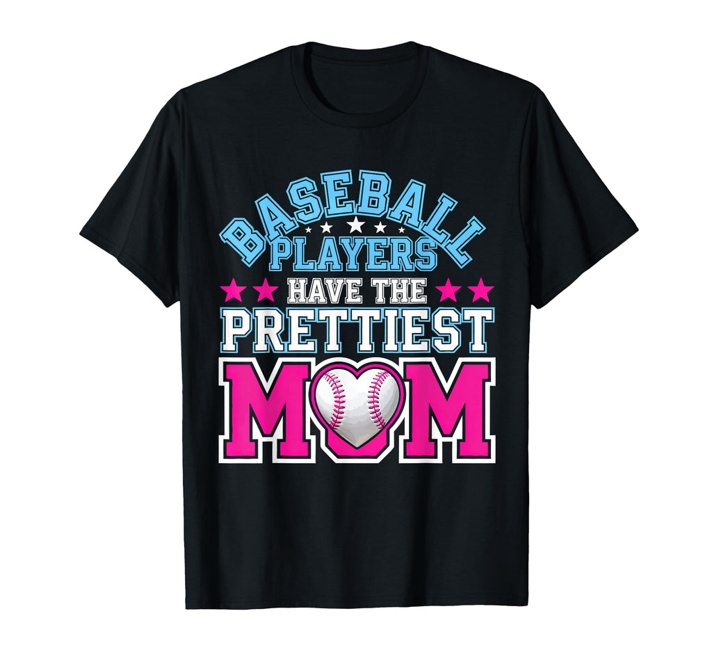 Baseball Players Have Prettiest Moms T-Shirt - Unique Graphic for Adults - T-Shirt, Sweatshirt, Hoodie