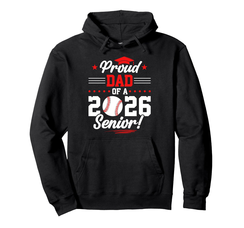 Proud Dad 2026 Senior Baseball Graduate Hoodie - Unique Graphic Men Women - T-Shirt, Sweatshirt, Hoodie