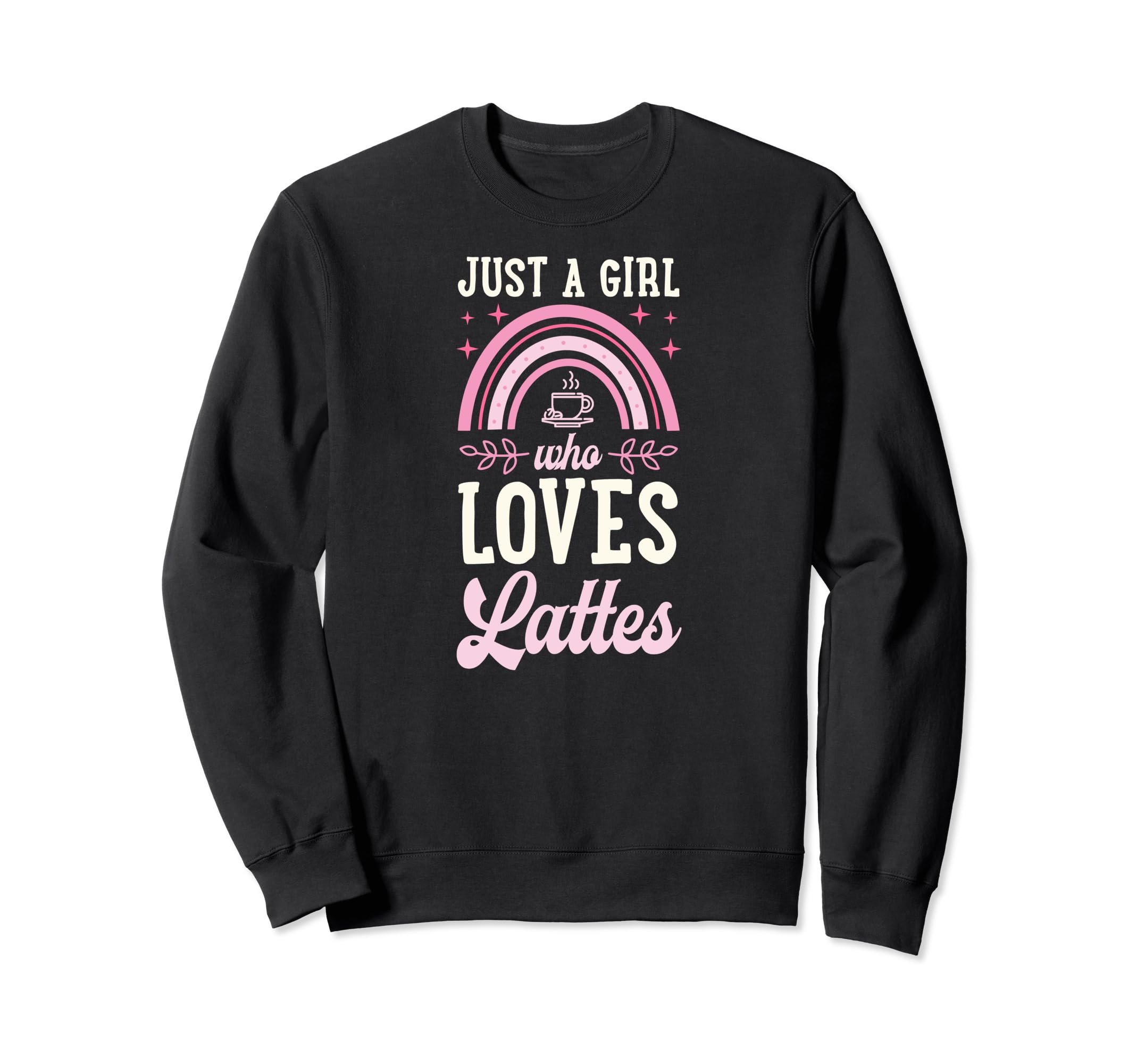Just Who Loves Lattes Bohemian Sweatshirt - Custom Art Print for Adults - T-Shirt, Sweatshirt, Hoodie