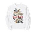 I Need Baseball And Jesus Sports Sweatshirt - Fun Novelty Design Men Women - T-Shirt, Sweatshirt, Hoodie