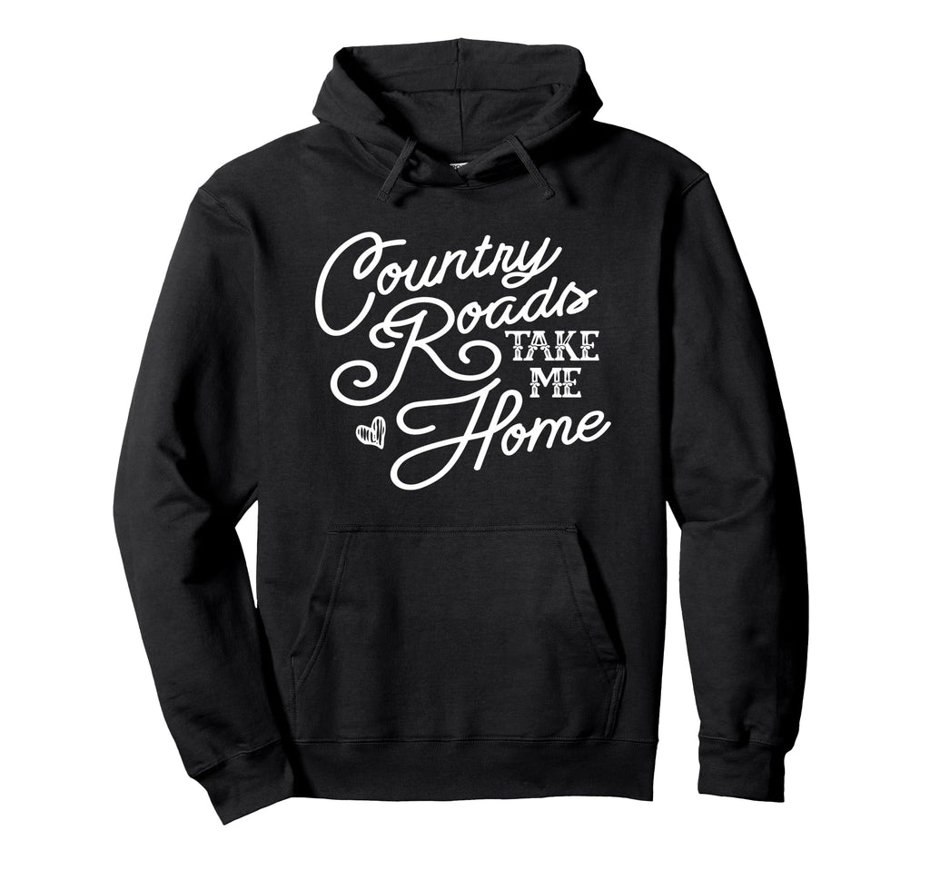 Country Roads Take Me Home Hoodie - Casual Everyday Wear Unisex - T-Shirt, Sweatshirt, Hoodie