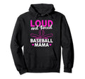Baseball Loud And Proud Baseball Mama Hoodie - Novelty Apparel for Adults - T-Shirt, Sweatshirt, Hoodie