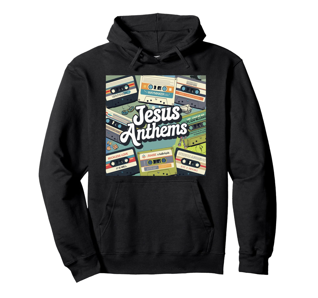 Jesus Anthems Christian Cassette Hoodie - Casual Everyday Wear Men Women - T-Shirt, Sweatshirt, Hoodie