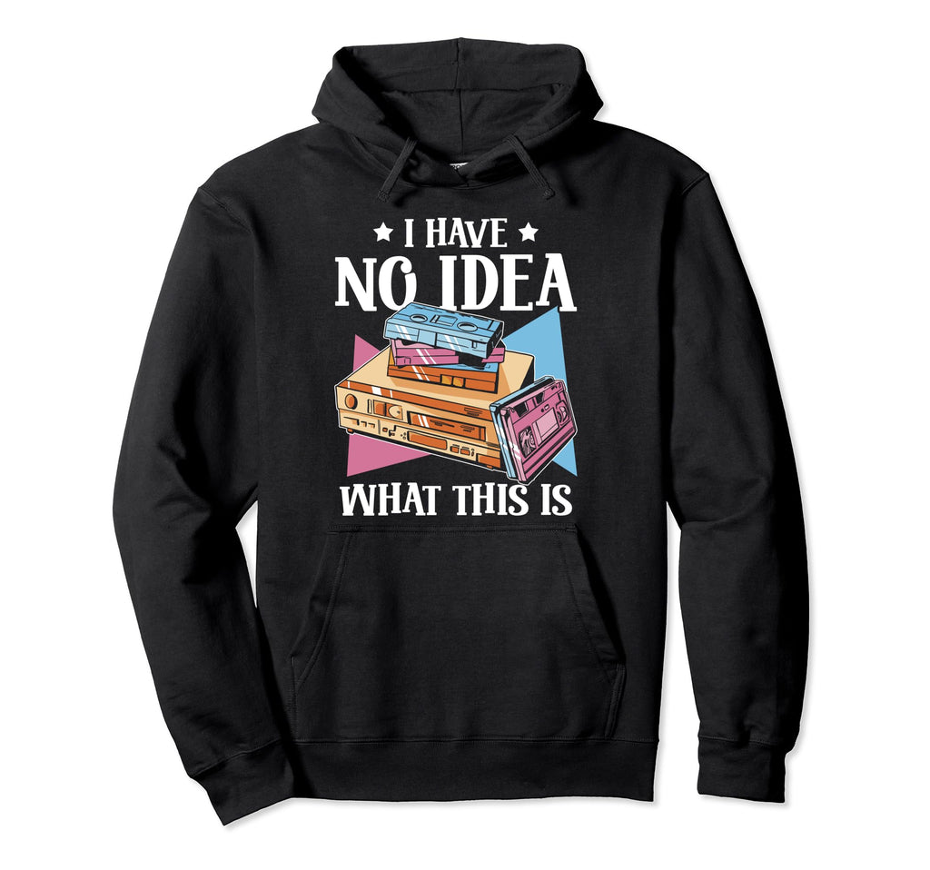 I Have No What This Is 70S 80S Throwback Hoodie - Trendy Graphic Men Women - T-Shirt, Sweatshirt, Hoodie