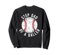 Step Dad Baller Baseball Stepdad Sweatshirt - Custom Art Print for Adults - T-Shirt, Sweatshirt, Hoodie