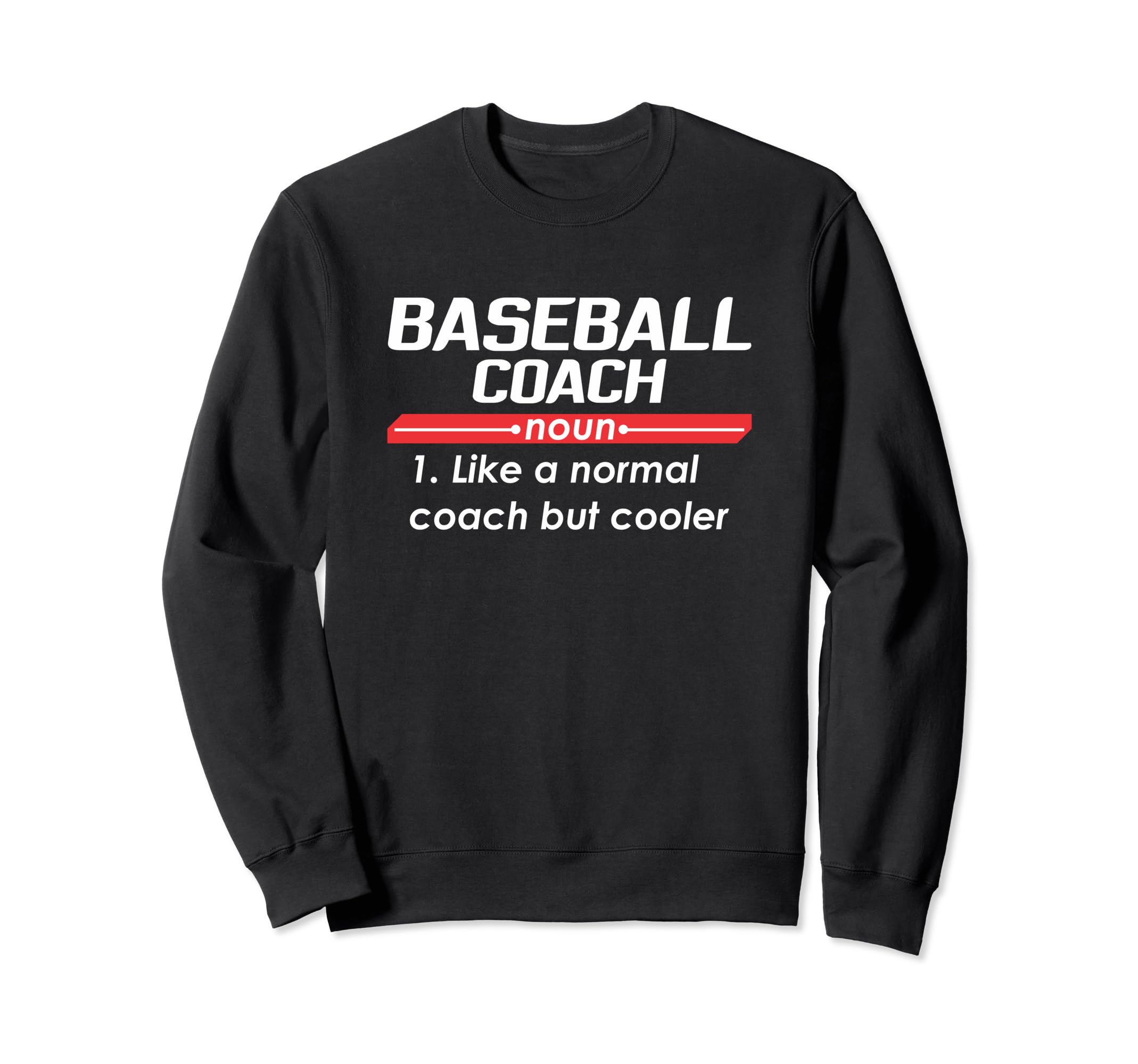 Baseball Coach 2018 Funny Definition Sweatshirt - Graphic Print Men Women - T-Shirt, Sweatshirt, Hoodie