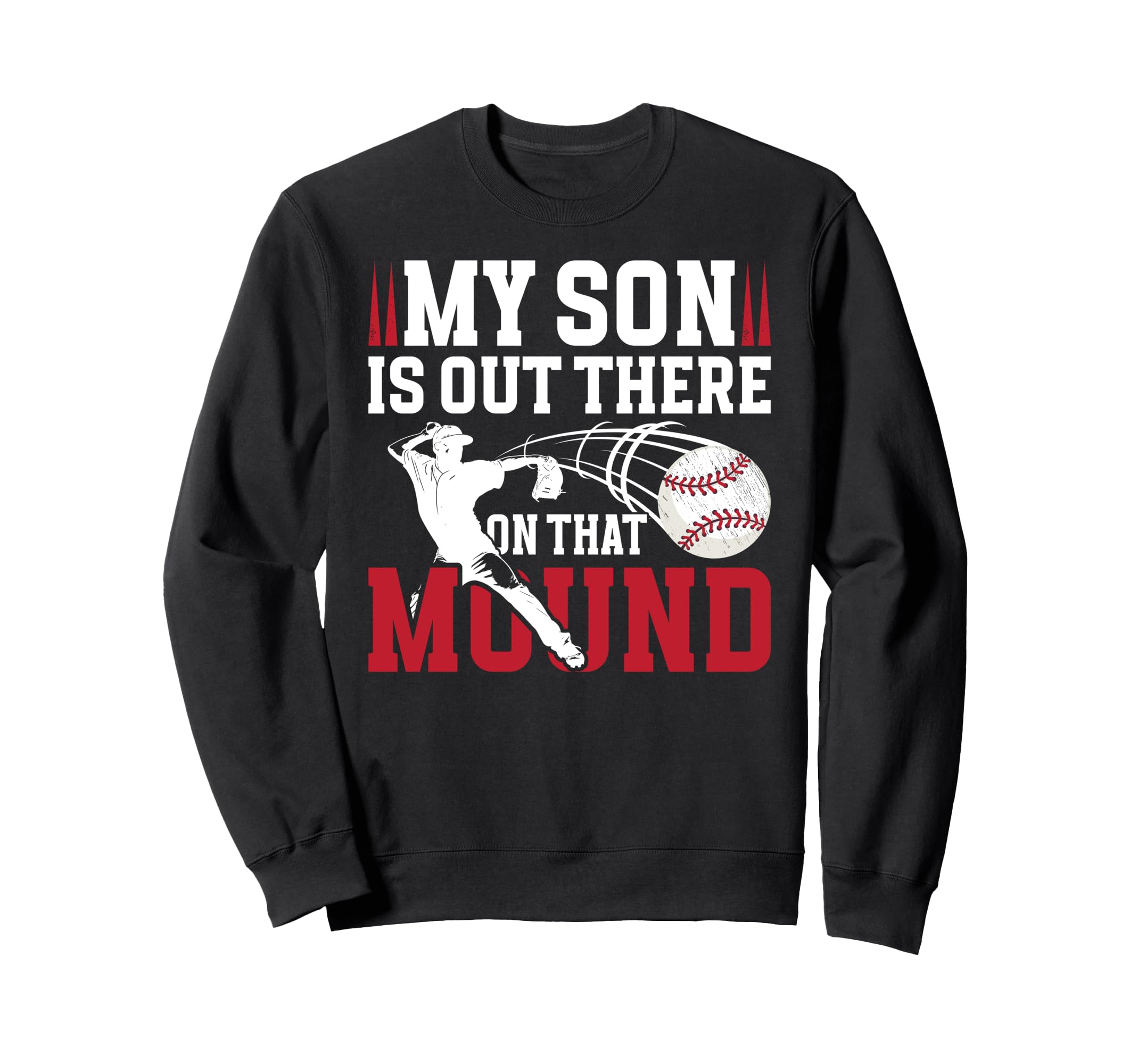 That Mound Baseball Pitcher Dad Sweatshirt - Casual Everyday Wear Unisex - T-Shirt, Sweatshirt, Hoodie