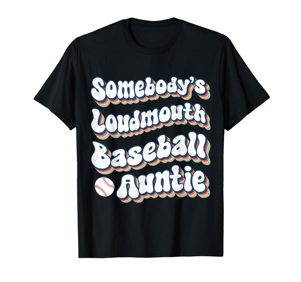 Somebodys Loudmouth Baseball Auntie Aunt T-Shirt - Graphic Print Men Women - T-Shirt, Sweatshirt, Hoodie