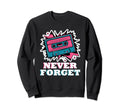 Never Forget Cassette Tape Sweatshirt - Fun Novelty Design Unisex - T-Shirt, Sweatshirt, Hoodie