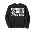 Embrace Who You Are Positive Groovy Sweatshirt - Minimalist Print Unisex - T-Shirt, Sweatshirt, Hoodie