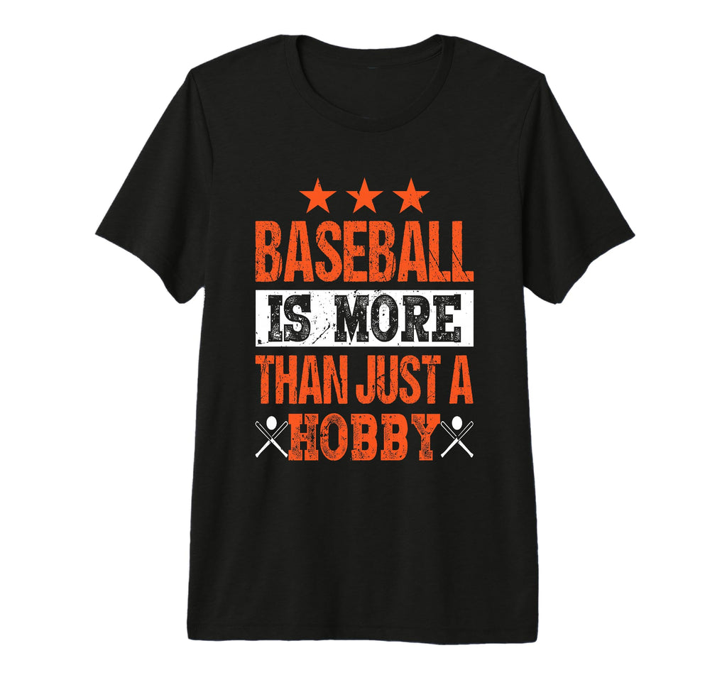 Baseball Is More Than Just Hobby T-Shirt - Fun Novelty Design Unisex - T-Shirt, Sweatshirt, Hoodie