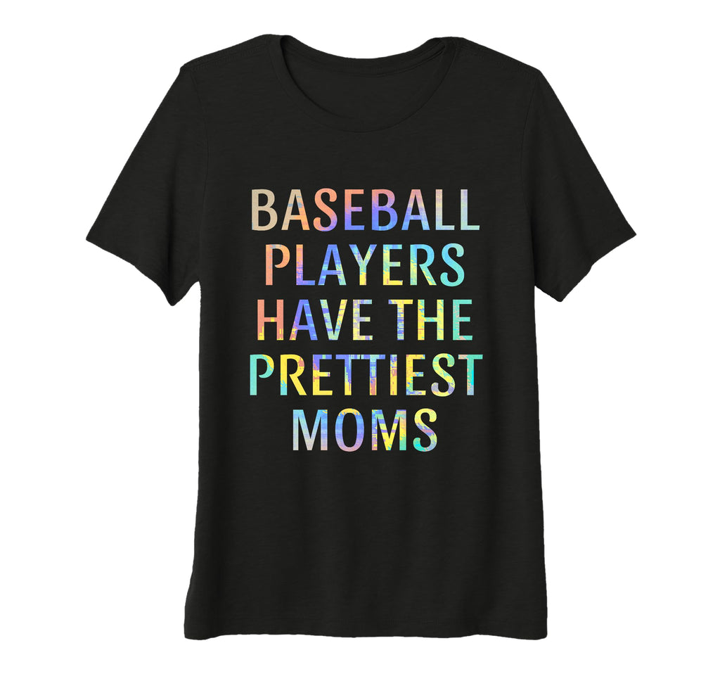 Womens Baseball Players Have Prettiest T-Shirt - Graphic Print Men Women - T-Shirt, Sweatshirt, Hoodie