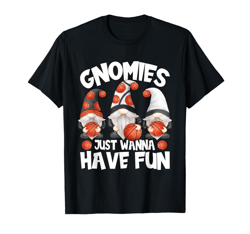 Funny Basketball Gnomies Have Fun T-Shirt - Novelty Apparel Unisex - T-Shirt, Sweatshirt, Hoodie