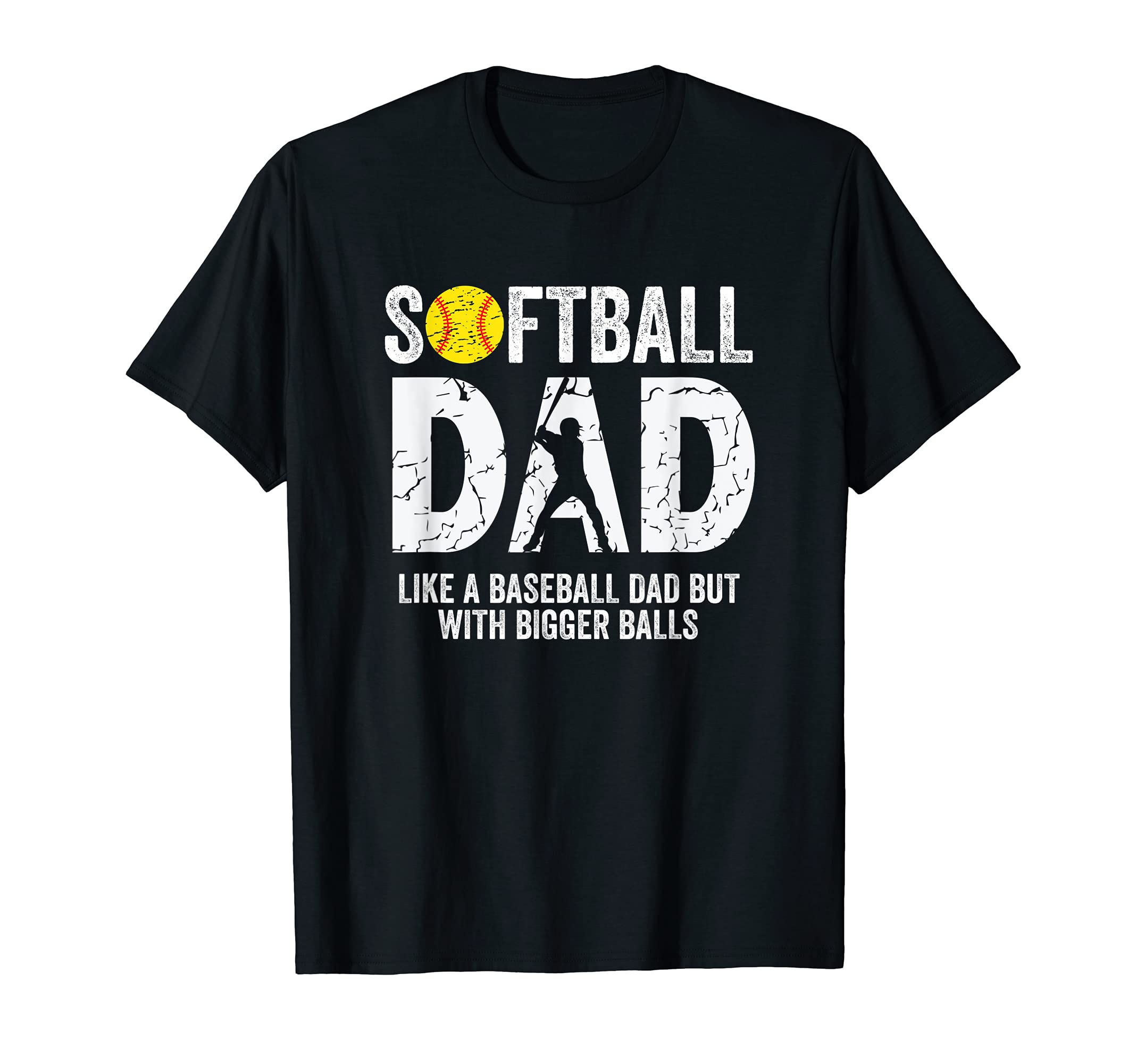 Softball Dad Like Baseball Dad But T-Shirt - Streetwear Style Unisex - T-Shirt, Sweatshirt, Hoodie