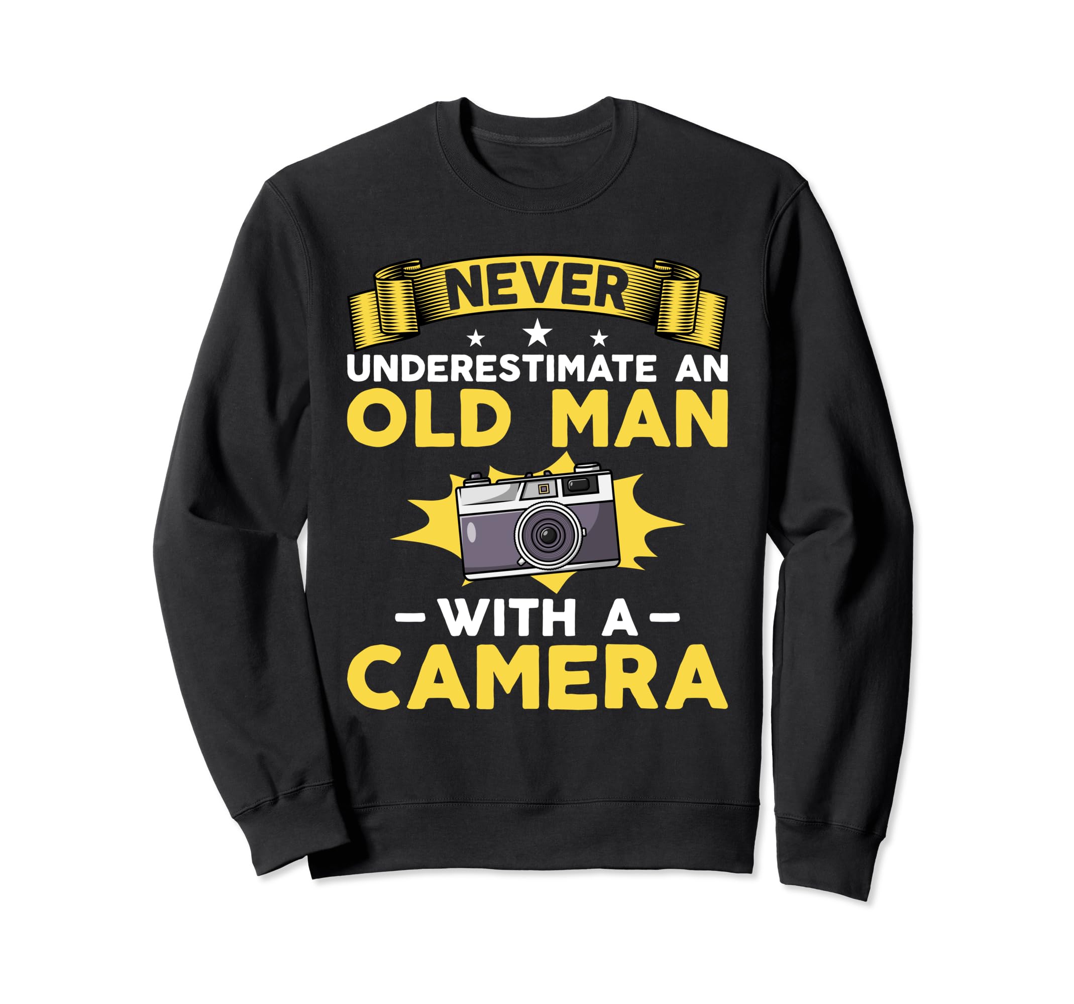 Never Underestimate Old Camera Sweatshirt - Casual Everyday Wear Unisex - T-Shirt, Sweatshirt, Hoodie