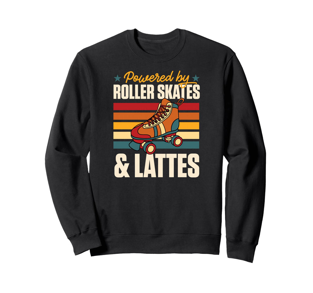 Powered Roller Skates And Lattes Sweatshirt - Novelty Apparel Men Women - T-Shirt, Sweatshirt, Hoodie
